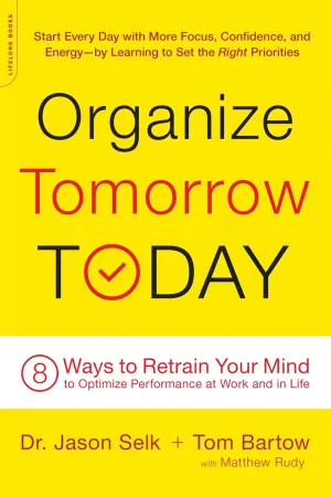 Organize Tomorrow Today: 8 Ways to Retrain Your Mind to Optimize Performance at Work and in Life Paperback  December 27, 2016